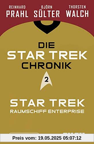 Die Star-Trek-Chronik - Teil 2: Star Trek: Raumschiff Enterprise: Die ganze Geschichte über die Abenteuer von Captain Kirk und seiner Crew