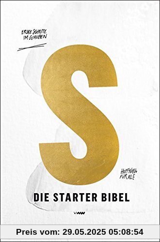 Die Starter-Bibel: Erste Schritte im Glauben