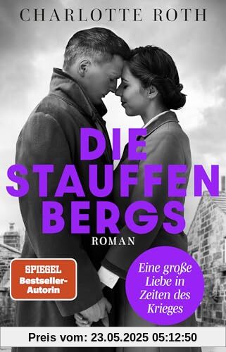 Die Stauffenbergs: Eine große Liebe in Zeiten des Krieges. Roman | Eine der größten und tragischsten Liebesgeschichten des 20. Jahrhunderts! Die Stauffenbergs: Eine große Liebe in Zeiten des Krieges. Roman | Eine der größten und tragischsten Liebesgeschichten des 20. Jahrhunderts!