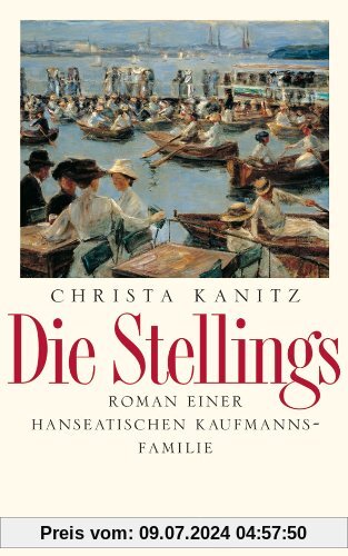 Die Stellings: Roman einer Hanseatischen Kaufmannfamilie