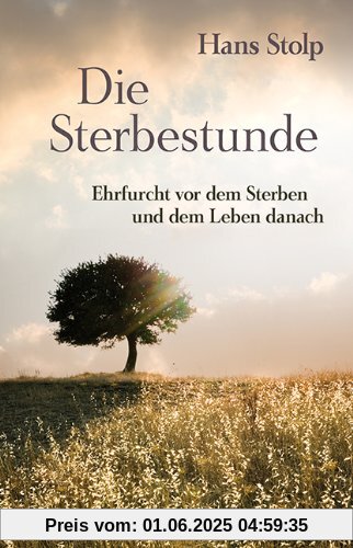 Die Sterbestunde: Bewusstes Abschiednehmen