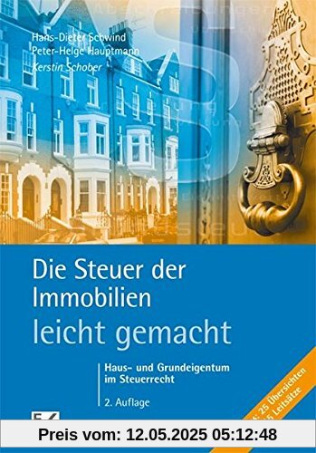 Die Steuer der Immobilien - leicht gemacht: Haus- und Grundeigentum im Steuerrecht Die Steuer der Immobilien - leicht gemacht: Haus- und Grundeigentum im Steuerrecht