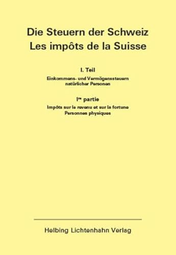 Die Steuern der Schweiz: Teil I EL 167: Stand 1. Januar 2025 (Die Steuern der Schweiz: Teil I: Einkommens- und Vermögenssteuern natürlicher Personen) von Helbing & Lichtenhahn