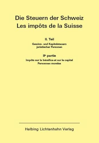 Die Steuern der Schweiz: Teil II EL 158: Stand 1. Januar 2025 (Die Steuern der Schweiz: Teil II: Gewinn- und Kapitalsteuern juristischer Personen) von Helbing & Lichtenhahn