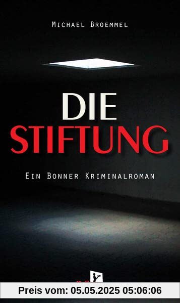 Die Stiftung: Ein Bonner Kriminalroman Die Stiftung: Ein Bonner Kriminalroman