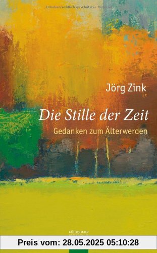 Die Stille der Zeit: Gedanken zum Älterwerden Die Stille der Zeit: Gedanken zum Älterwerden