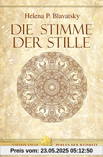 Die Stimme der Stille. Auszüge aus dem Buch der goldenen Regeln