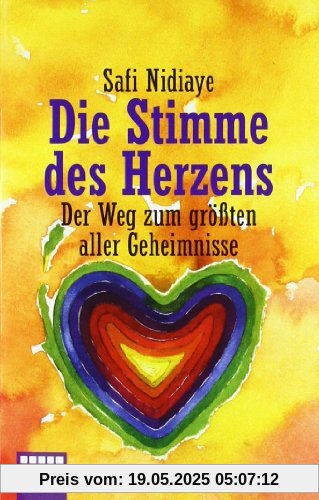 Die Stimme des Herzens: Der Weg zum größten aller Geheimnisse