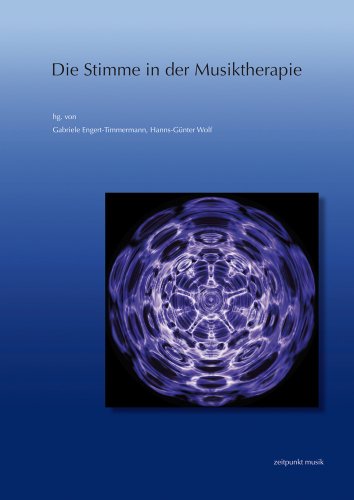 Die Stimme in der Musiktherapie: 20. Musiktherapietagung am Freien Musikzentrum München e. V. (3. bis 4. März 2012) (zeitpunkt musik) von Dr Ludwig Reichert