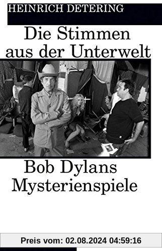 Die Stimmen aus der Unterwelt: Bob Dylans Mysterienspiele