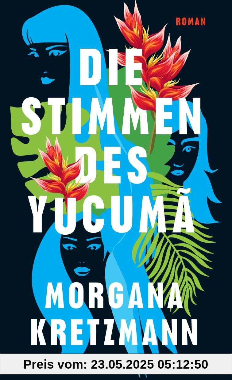 Die Stimmen des Yucumã: Roman | Ein Buch wie eine Naturgewalt