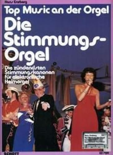 Die Stimmungsorgel: Die zündensten Stimmungslieder. elektronische Orgel. (Top Music an der Orgel)