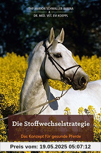 Die Stoffwechselstrategie: Das Konzept für gesunde Pferde Die Stoffwechselstrategie: Das Konzept für gesunde Pferde