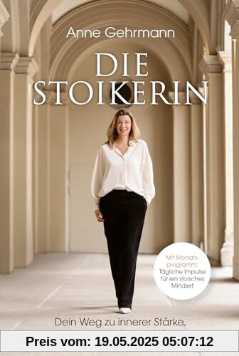 Die Stoikerin: Dein Weg zu innerer Stärke, Gelassenheit und Glück