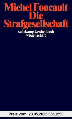 Die Strafgesellschaft: Vorlesungen am Collège de France 1972–1973 (suhrkamp taschenbuch wissenschaft)