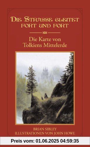 Die Straße gleitet fort und fort: Die Karte von Tolkiens Mittelerde Die Straße gleitet fort und fort: Die Karte von Tolkiens Mittelerde