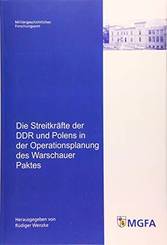 Die Streitkräfte der DDR und Polens in der Operationsplanung des Warschauer Paktes: Mit Beitr. von Torsten Diedrich, Winfried Heinemann, Siegfried ... und Sozialwissenschaften der Bundeswehr)