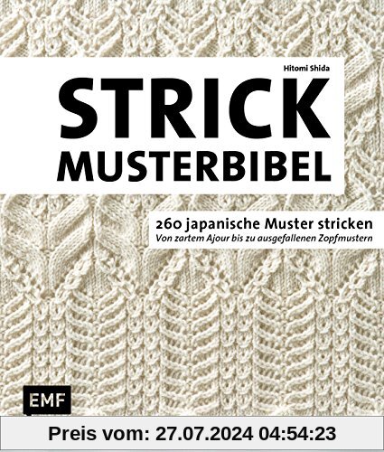 Die Strickmusterbibel – 260 japanische Muster stricken: Von zartem Ajour bis zu ausgefallenen Zopfmustern