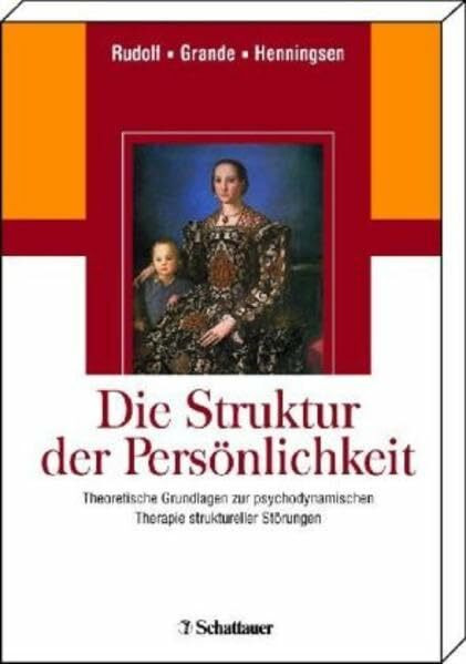 Die Struktur der Persönlichkeit: Theoretische Grundlagen zur psychodynamischen Therapie strukt...
