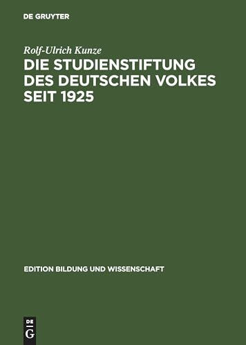 Die Studienstiftung des deutschen Volkes seit 1925: Zur Geschichte der Hochbegabten-Förderung ...