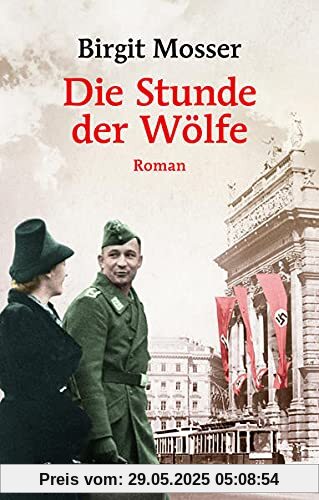 Die Stunde der Wölfe: Roman (Die große österreichische Familiensaga)