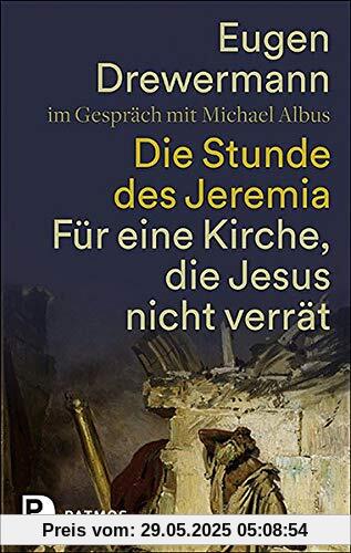 Die Stunde des Jeremia: Für eine Kirche, die Jesus nicht verrät