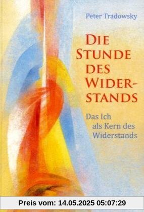 Die Stunde des Widerstands: Das Ich als Kern des Widerstands