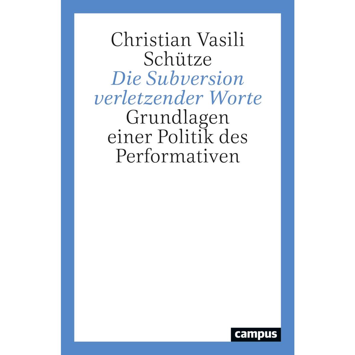 Die Subversion verletzender Worte Die Subversion verletzender Worte von Campus Verlag GmbH