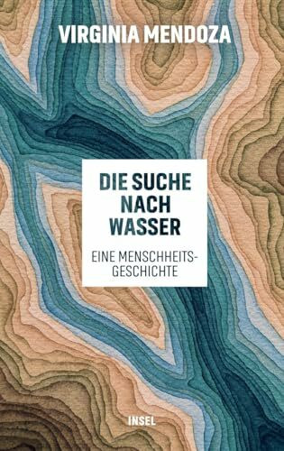 Die Suche nach Wasser: Eine Menschheitsgeschichte | Über die Auswirkungen von Dürre, Durst und...