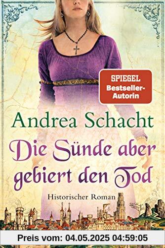 Die Sünde aber gebiert den Tod: Historischer Roman (Begine Almut Bossart, Band 3)