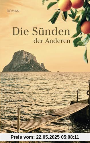 Die Sünden der Anderen: Der spannende Schicksalsroman über die Macht der Vergangenheit | Dramatische Familiengeheimnisse vor mediterraner Kulisse