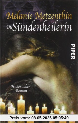 Die Sündenheilerin: Historischer Roman (Sündenheilerin-Reihe)