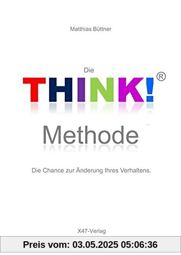 Die THINK!-Methode: Die Chance zur Änderung Ihres Verhaltens. (TYP - Train your Personality)