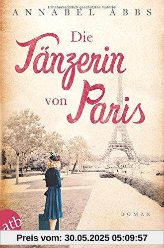 Die Tänzerin von Paris: Roman