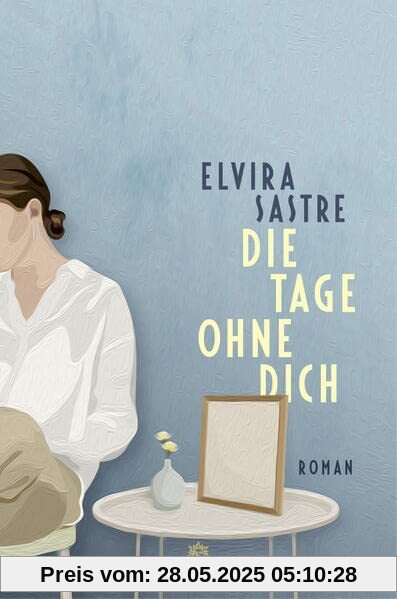 Die Tage ohne dich: Roman