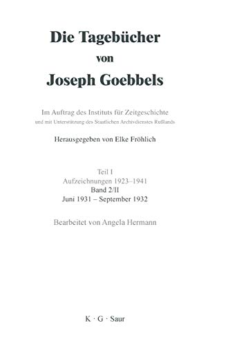 Juni 1931 - September 1932 (Die Tagebücher von Joseph Goebbels. Aufzeichnungen 1923-1941. Dezember 1929 - März 1934) von Gruyter, de Saur
