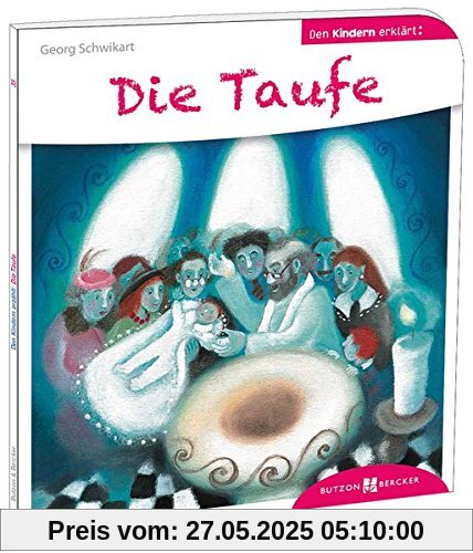 Die Taufe den Kindern erklärt: Den Kindern erzählt/erklärt 35 Die Taufe den Kindern erklärt: Den Kindern erzählt/erklärt 35