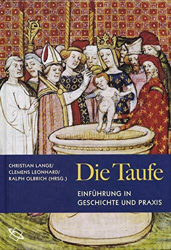 Die Taufe. Einführung in Geschichte und Praxis