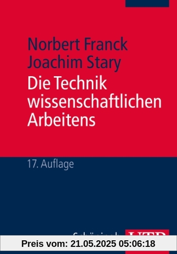 Die Technik wissenschaftlichen Arbeitens. Eine praktische Anleitung