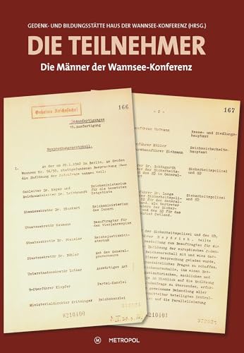 Die Teilnehmer: Die Männer der Wannsee-Konferenz von Metropol-Verlag
