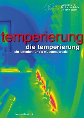 Die Temperierung: Ein Leitfaden für die Museumspraxis (MuseumsBausteine) von Deutscher Kunstverlag