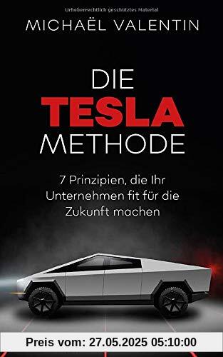 Die Tesla-Methode: 7 Prinzipien, die Ihr Unternehmen fit für die Zukunft machen