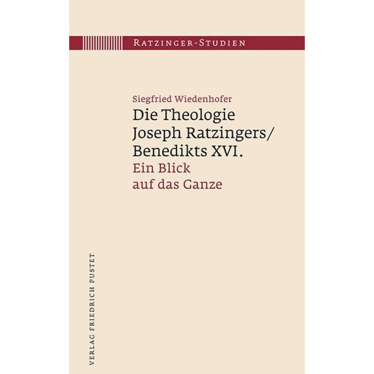 Die Theologie Joseph Ratzingers/Benedikts XVI. Die Theologie Joseph Ratzingers/Benedikts XVI. von Pustet, Friedrich GmbH