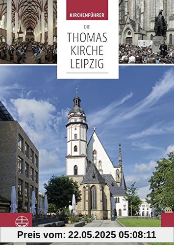 Die Thomaskirche Leipzig. Mit Beiträgen von Martin Petzoldt und Christian Wolff: Kirchenführer Die Thomaskirche Leipzig. Mit Beiträgen von Martin Petzoldt und Christian Wolff: Kirchenführer