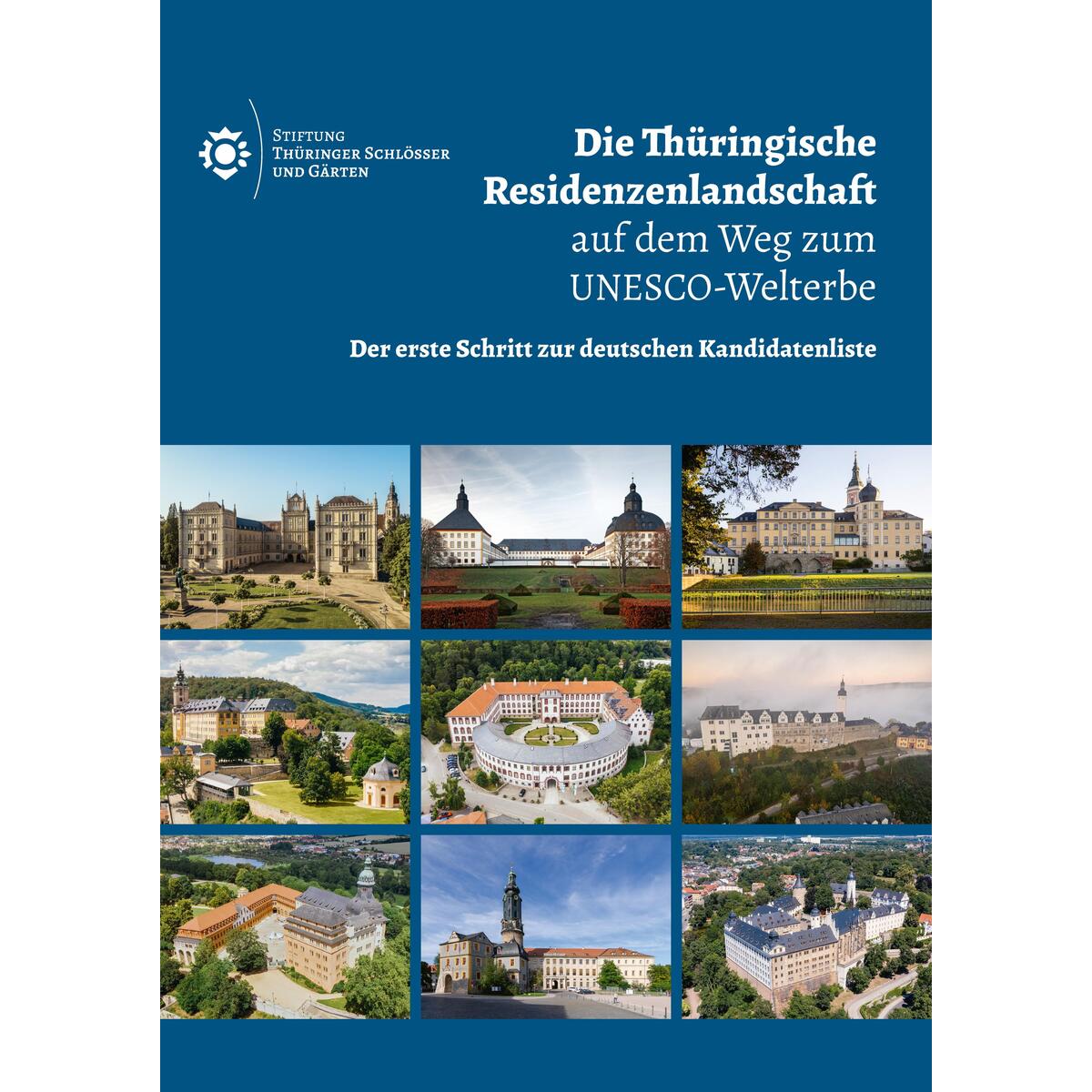 Die Thüringische Residenzenlandschaft auf dem Weg zum UNESCO-Welterbe Die Thüringische Residenzenlandschaft auf dem Weg zum UNESCO-Welterbe von Schnell & Steiner GmbH