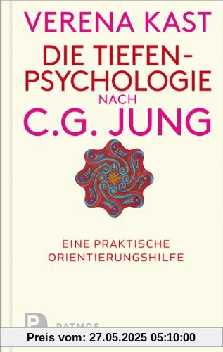 Die Tiefenpsychologie nach C.G.Jung - Eine praktische Orientierungshilfe Die Tiefenpsychologie nach C.G.Jung - Eine praktische Orientierungshilfe