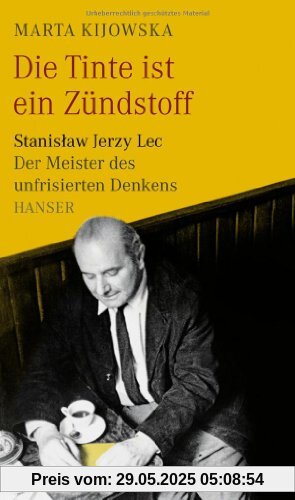 Die Tinte ist ein Zündstoff: Stanislaw Jerzy Lec - der Meister des unfrisierten Denkens