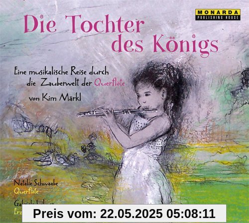 Die Tochter des Königs - Eine musikalische Reise durch die Zauberwelt der Querflöte