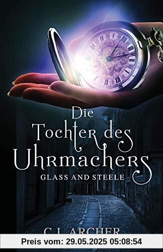 Die Tochter des Uhrmachers (Glass and Steele, Band 1)