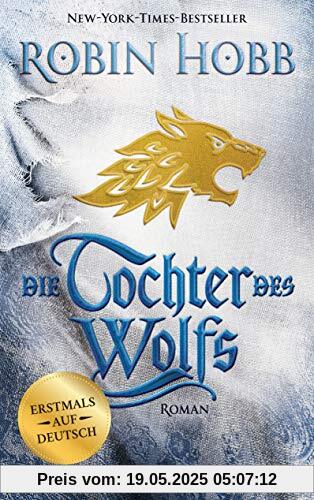 Die Tochter des Wolfs: Roman - Erstmals auf Deutsch (Das Kind des Weitsehers, Band 3)